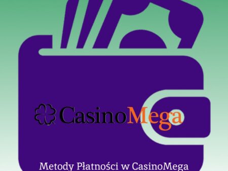 Metody Płatności w CasinoMega